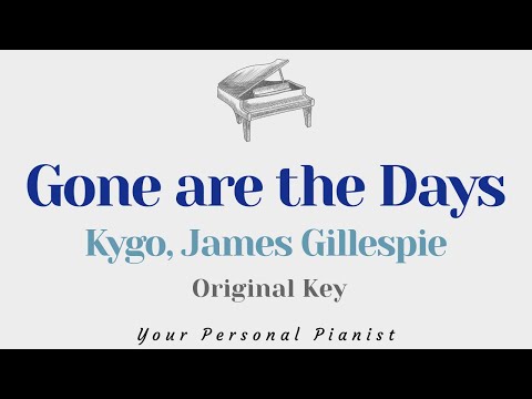 Gone are the Days – Kygo, James Gillespie (Piano Karaoke) – Instrumental Cover with Lyrics