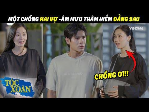 MỘT CHỒNG HAI VỢ - ÂM MƯU THÂM HIỂM ĐẰNG SAU | Tóc Xoăn 2025 | PHIM DRAMA 2025
