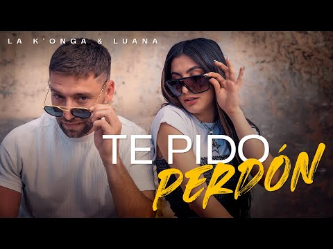 La K'onga & Luana - TE PIDO PERDÓN (Video Oficial)