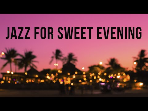 Jazz for Sweet Evening | Relaxing Music for a Peaceful Night