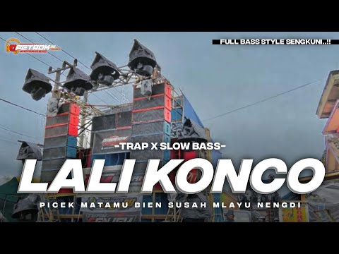 DJ LALI KONCO TERBARU SLOW X TRAP FULL BASS