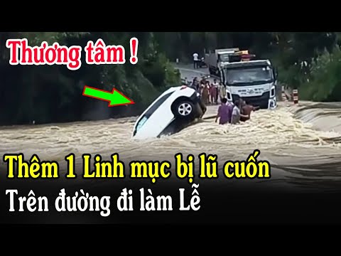 🔴Tin Mới! Xót Xa 1 Linh Mục Trẻ Bị Nước Cuốn Thương Tâm - Xin Cầu Nguyện l VietCatholic News