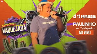 Cê tá preparada - Paulinho do Triângulo (Ao Vivo)