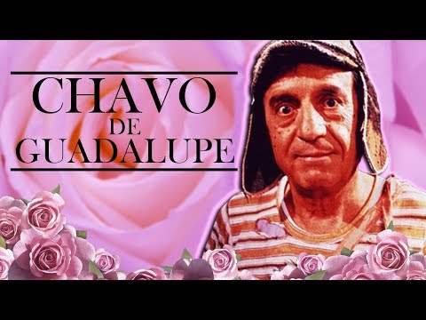EL CHAVO DE GUADALUPE