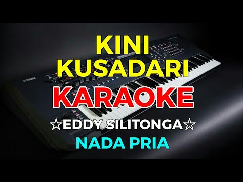 KINI KUSADARI – KARAOKE HD || Eddy Silitonga – Nada Pria