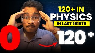 Zero to Hero - How to score 120+ in Physics in Last Month of NEET from zero || NEET 2024