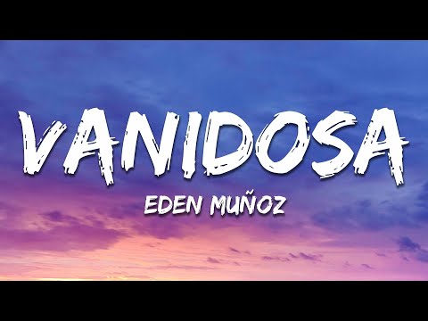 Eden Muñoz - Vanidosa (Lyrics)