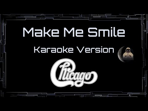 Chicago • Make Me Smile (CC) 🎤 [Karaoke] [Instrumental]