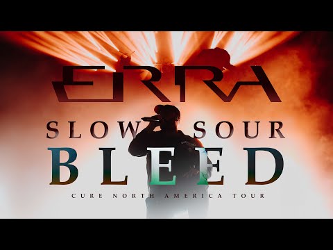 ERRA - "Slow Sour Bleed" LIVE! Cure North America Tour