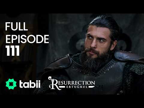 Resurrection: Ertuğrul Full Episode 111