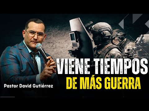 Vienen tiempos difíciles - Pastor David Gutiérrez