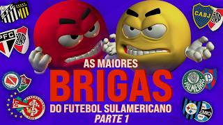 AS MAIORES BRIGAS DO FUTEBOL SUL-AMERICANO - PARTE 1