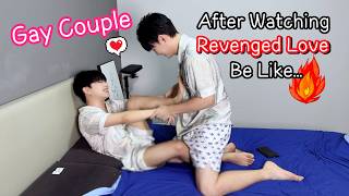 Gay Couple After Watching Revenged Love Be Like... *IRL Scenes Got TOO REAL!*🔥🔥🔥 [BL]