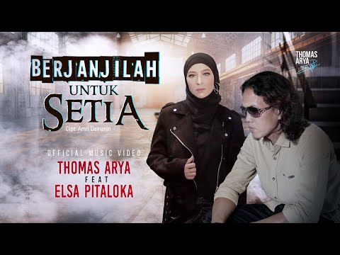 Thomas Arya feat. Elsa Pitaloka - Berjanjilah Untuk Setia (Official Music Video)