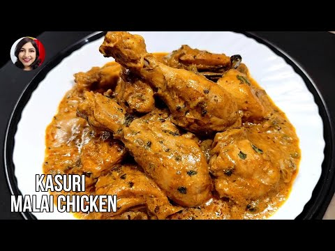 KASURI MALAI CHICKEN | METHI MALAI MURGH | CHICKEN GRAVY WITH KASURI METHI | CHICKEN RECIPE