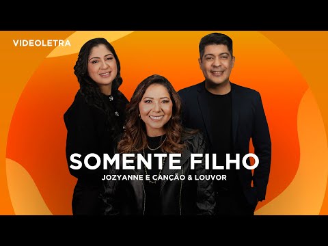 Jozyanne e Canção e Louvor - Somente Filho - VideoLETRA® Oficial