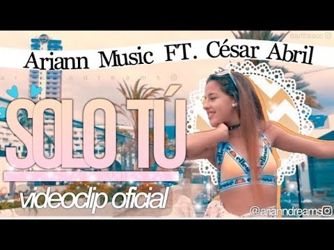 Solo Tu  - Ariann Ft César - Videoclip oficial