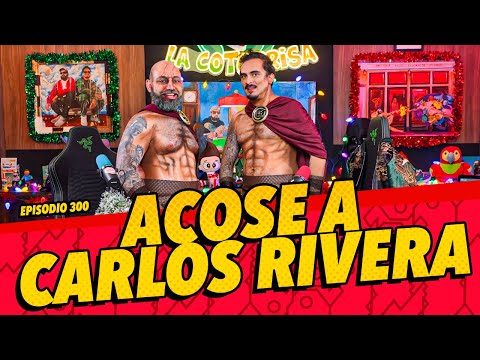 Episodio 300 - Acosé a Carlos Rivera