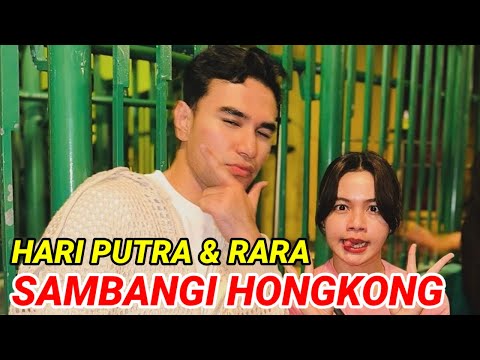 HARI PUTRA & RARA SAMBANGI HONGKONG !!