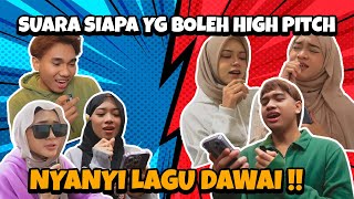 SUARA SIAPA YG BOLEH HIGH PICHING ! NYANYI LAGU DAWAI !!