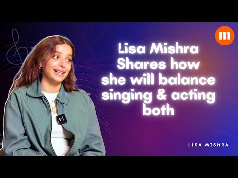 Lisa Mishra on balancing both singing & acting| Movified