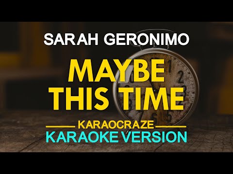 MAYBE THIS TIME – Sarah Geronimo (KARAOKE Version)