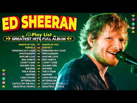 Ed Sheeran Full Hits Songs Collection Album 2024 - Ed Sheeran Best Songs Playlist 2024