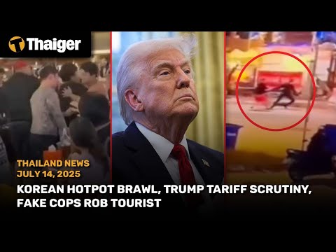 YouTube video thumbnail: Thailand News: Korean Hotpot Brawl, Trump Tariff Scrutiny, Fake Cops rob Tourist