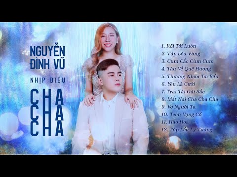 NHỊP ĐIỆU CHA CHA CHA 2021 | NGUYỄN ĐÌNH VŨ | TUYỂN TẬP SUPERCLIP 1