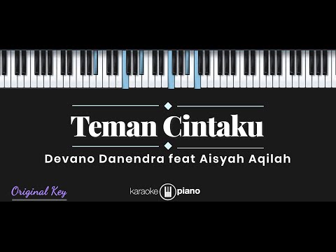 Teman Cintaku – Devano Danendra ft. Aisyah Aqilah (KARAOKE PIANO)