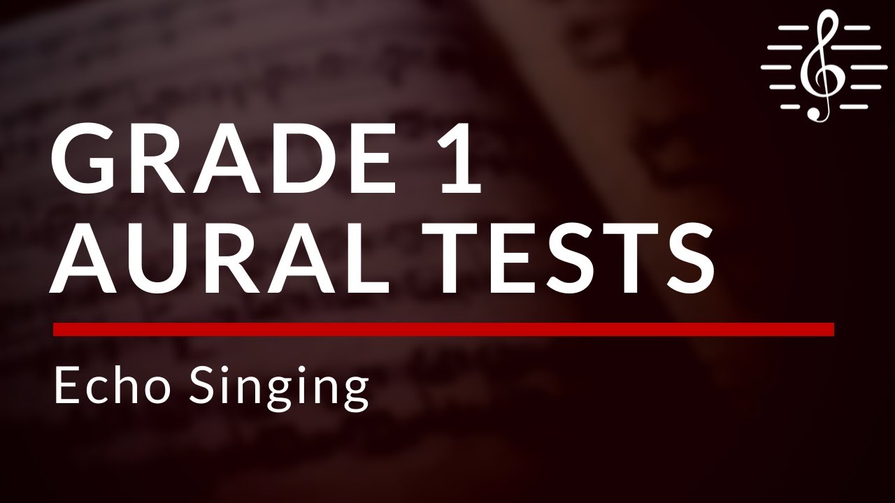 Grade 1 Aural Tests - Echo Singing