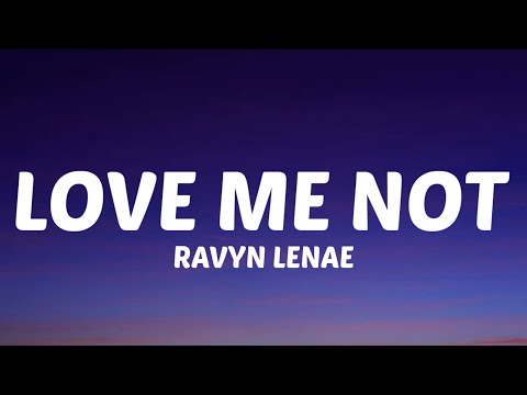 Ravyn Lenae - Love Me Not (Lyrics) "And, oh, it's hard to see you, but I wish you were right here"