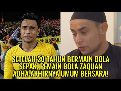 Setelah 20 Tahun Bermain Bola Sepak, Pemain Bola Zaquan Adha Akhirnya Umum Bersara!