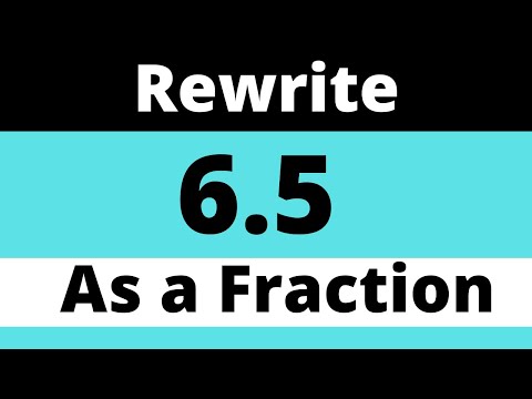 6.5 as a FRACTION
