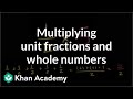 Mastering Multiplication of Unit Fractions and Whole Numbers