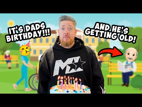 IT'S DADS BIRTHDAY🥳 AND HE'S GETTING OLD!!!😝