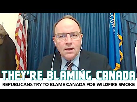 Republicans Try To Blame Canada For Wildfire Smoke Without Mentioning Elephant In Room