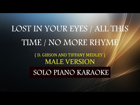 LOST IN YOUR EYES / ALL THIS TIME / NO MORE RHYME ( MALE VERSION MEDLEY ) ( D. GIBSON / TIFFANY )