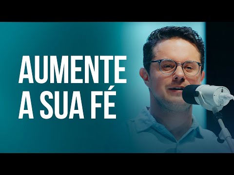 Aumente a sua fé | Deive Leonardo