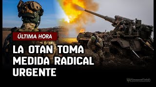 🔴ULTIMA HORA : La OTAN toma Medida Radical URGENTE ante OFENSIVA Masiva de Rusia