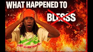 WHAT HAPPENED TO BLESS?!