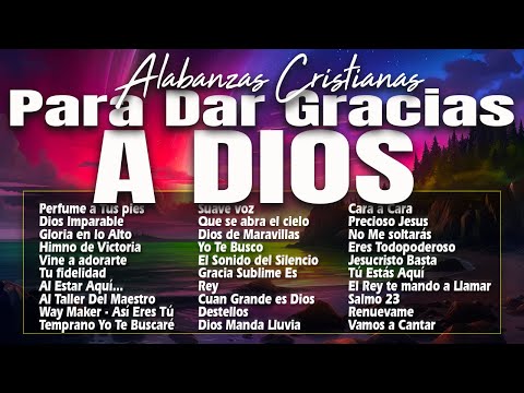 MUSICA CRISTIANA PARA SENTIR LA PRESENCIA DE DIOS 🔥 HERMOSAS ALABANZAS CRISTIANAS DE ADORACION 2024