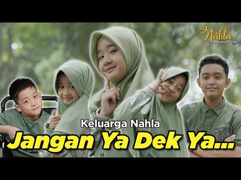 JANGAN YA DEK YA - KELUARGA NAHLA ( Official Music Video )