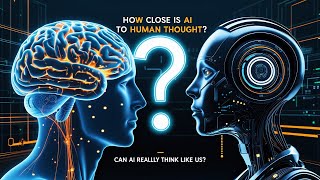 How Close is AI to Human Thought? Explained Simply | Can AI Really Think Like a Human?