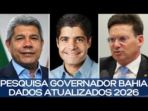 PESQUISA GOVERNADOR BAHIA - DADOS ATUALIZADOS 2026