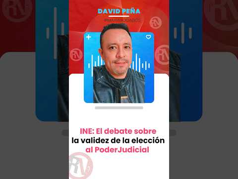 #INE: El debate sobre la validez de la elección al #PoderJudicial  #shorts☝️