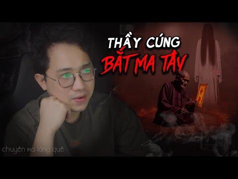 [SỢ CHẾT KHIẾP] Thầy cúng bắt ma Tây | Chuyện ma Đảo Kinh Dị - tập 21