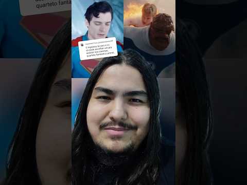 Você só pode escolher um filme pra ver esse mês, seria Superman ou Quarteto Fantástico?