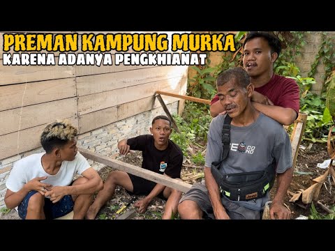 Semua Preman Kampung Murka Kepada Pengkhianat!