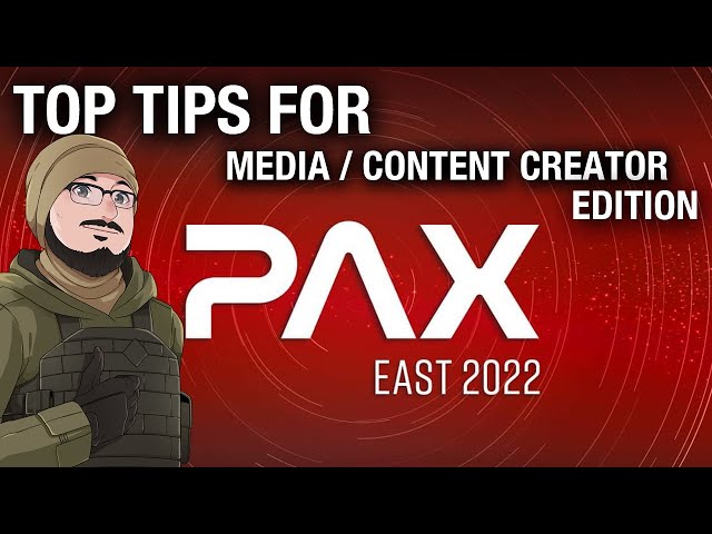 Top Tips for PAX East 2022: Media/Content Creators Edition!